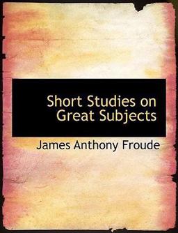 Short Studies on Great Subjects