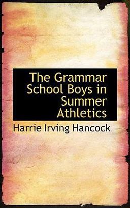 The Grammar School Boys in Summer Athletics The Grammar School Boys in Summer Athletics
