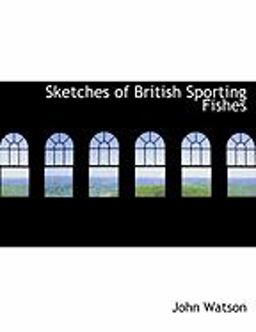 Sketches of British Sporting Fishes
