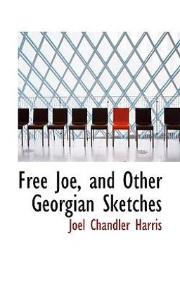 Free Joe, and Other Georgian Sketches