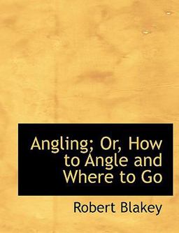Angling; or, How to Angle and Where to Go