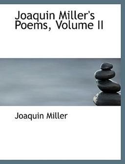 Joaquin Miller's Poems