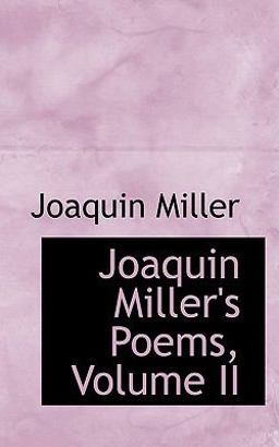 Joaquin Miller's Poems