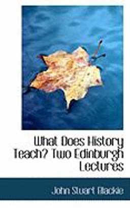 What Does History Teach? Two Edinburgh Lectures