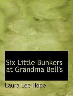 Six Little Bunkers at Grandma Bell's