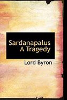 Sardanapalus a Tragedy
