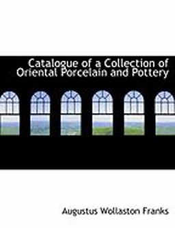 Catalogue of a Collection of Oriental Porcelain and Pottery