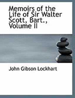 Memoirs of the Life of Sir Walter Scott, Bart