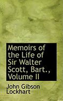 Memoirs of the Life of Sir Walter Scott, Bart
