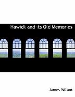 Hawick and Its Old Memories