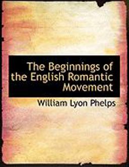 The Beginnings of the English Romantic Movement