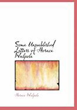 Some Unpublished Letters of Horace Walpole