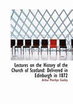 Lectures on the History of the Church of Scotland