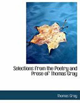 Selections from the Poetry and Prose of Thomas Gray