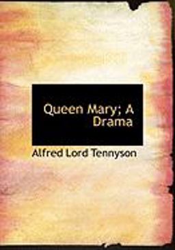 Queen Mary; a Drama