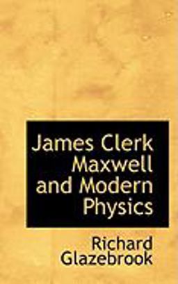 James Clerk Maxwell and Modern Physics