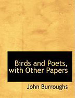 Birds and Poets, with Other Papers