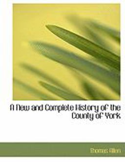 A New and Complete History of the County of York