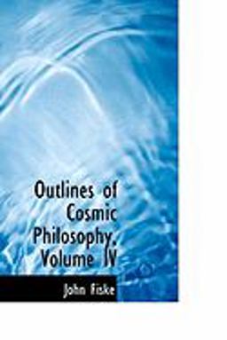 Outlines of Cosmic Philosophy