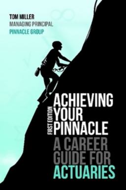 Achieving Your Pinnacle: a Career Guide for Actuaries