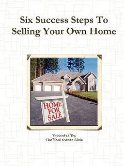 Six Success Steps to Selling Your Own Home