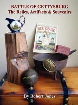 Battle of Gettysburg - the Relics, Artifacts and Souvenirs