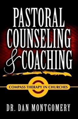 PASTORAL COUNSELING and COACHING: Compass Therapy in Churches PASTORAL COUNSELING and COACHING: Compass Therapy in Churches