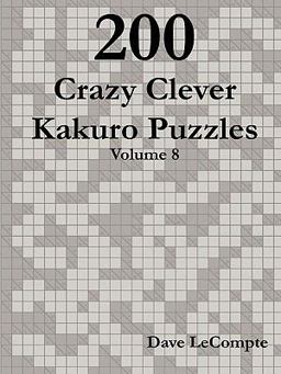 200 Crazy Clever Kakuro Puzzles - Volume 8  9780557358502 Front Cover
