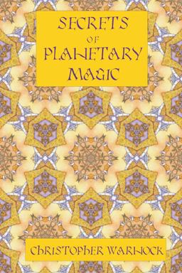 Secrets of Planetary Magic 3rd Edition Secrets of Planetary Magic 3rd Edition