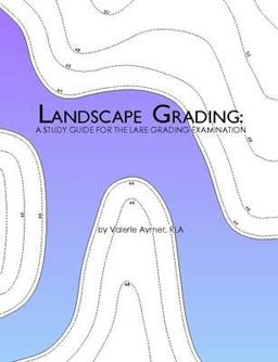 Landscape Grading: A Study Guide for the LARE Grading Examination  9780557385072 Front Cover