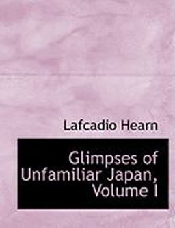 Glimpses of Unfamiliar Japan