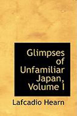 Glimpses of Unfamiliar Japan