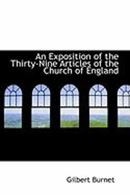 An Exposition of the Thirty-Nine Articles of the Church of England