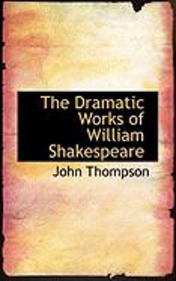 The Dramatic Works of William Shakespeare