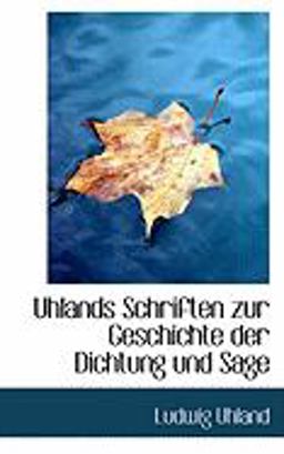 Uhlands Schriften Zur Geschichte Der Dichtung Und Sage, Volume 1