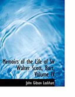 Memoirs of the Life of Sir Walter Scott, Bart