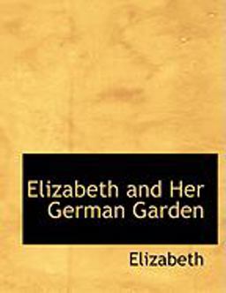 Elizabeth and Her German Garden
