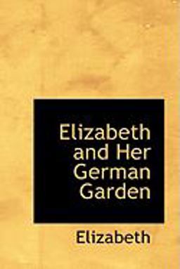 Elizabeth and Her German Garden