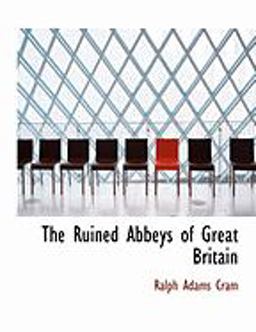 The Ruined Abbeys of Great Britain