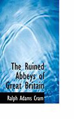The Ruined Abbeys of Great Britain