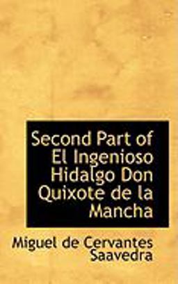 Second Part of el Ingenioso Hidalgo Don Quixote de la Manch