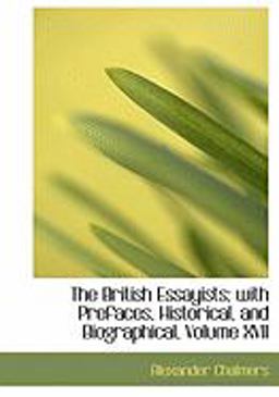 The British Essayists; with Prefaces, Historical, and Biographical