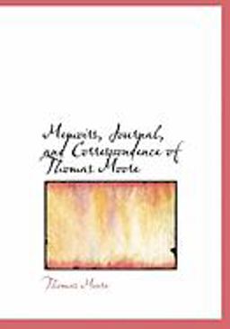 Memoirs, Journal, and Correspondence of Thomas Moore