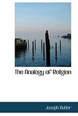 The Analogy of Religion The Analogy of Religion