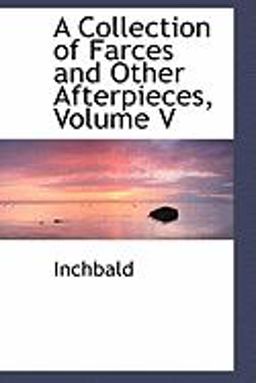 A Collection of Farces and Other Afterpieces