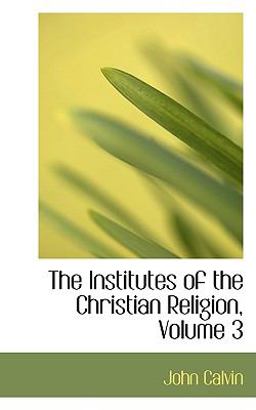 The Institutes of the Christian Religion
