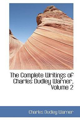 The Complete Writings of Charles Dudley Warner