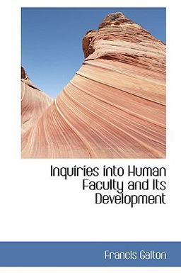 Inquiries into Human Faculty and Its Development
