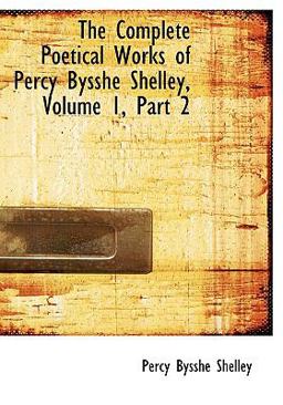 The Complete Poetical Works of Percy Bysshe Shelley