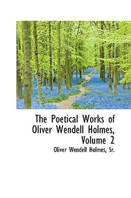The Poetical Works of Oliver Wendell Holmes